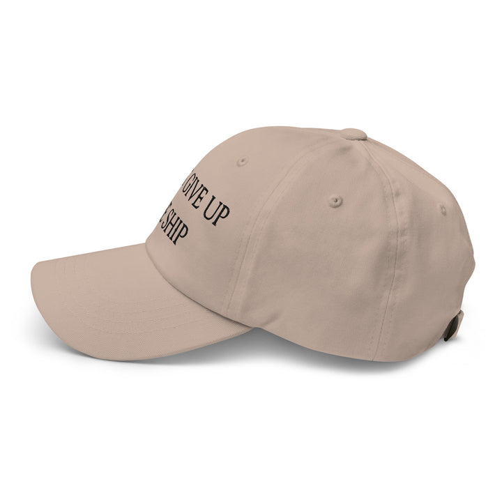 Dad Hat - Dont Give Up The Ship (Black Embroidered)