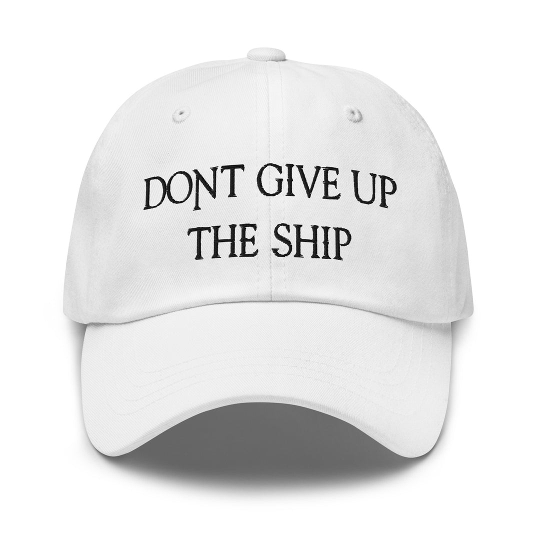 Dad Hat - Dont Give Up The Ship (Black Embroidered)