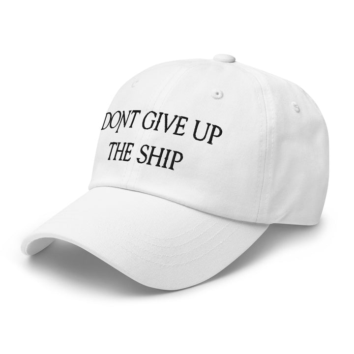 Dad Hat - Dont Give Up The Ship (Black Embroidered)