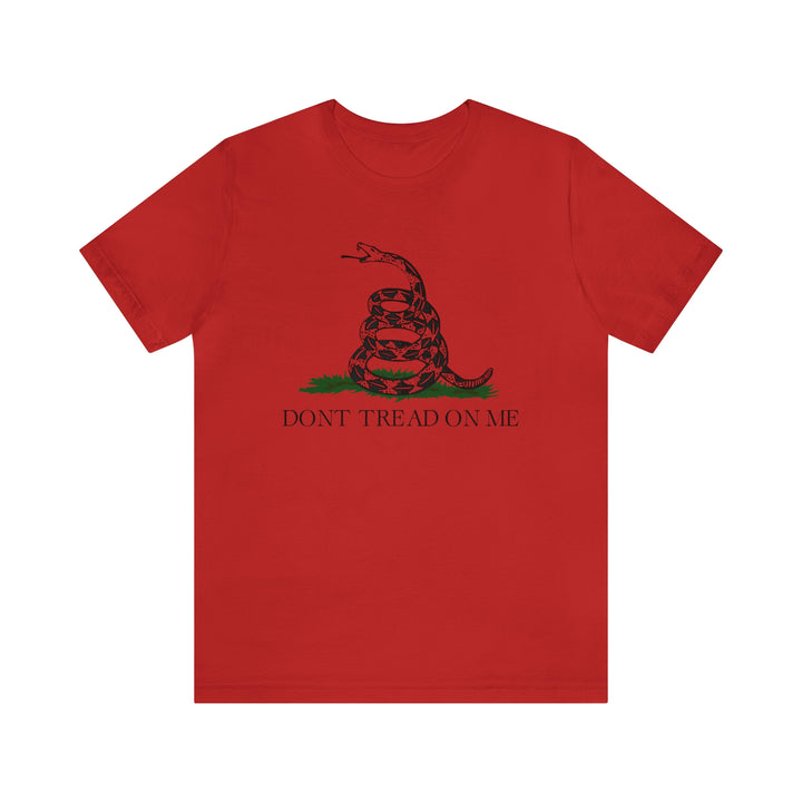 Don't Tread On Me T Shirt: Bella + Canvas 3001